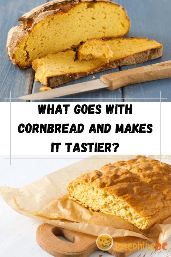 What Goes with Cornbread and Makes it Tastier